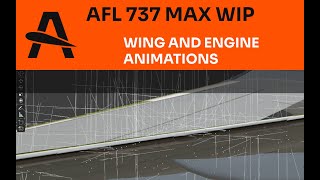 AFL 737 MAX - Development Preview | WING AND ENGINE ANIMATIONS
