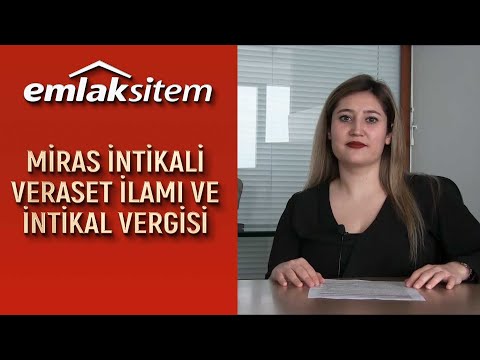 Miras İntikali Nasıl Yapılır? Veraset İlamı ve Veraset İntikal Vergisi, EmlakSitem.Com