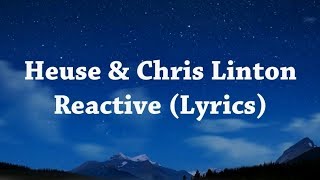 Heuse & Chris Linton - Reactive (Lyrics) Video Resimi