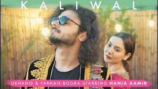 UKHANO & FARHAN BOGRA | KALIWAL | FEAT HANIA AAMIR