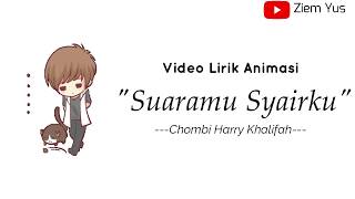 Lirik Suaramu Syairku - Chombi Harry Khalifah II Versi Animasi II Viral