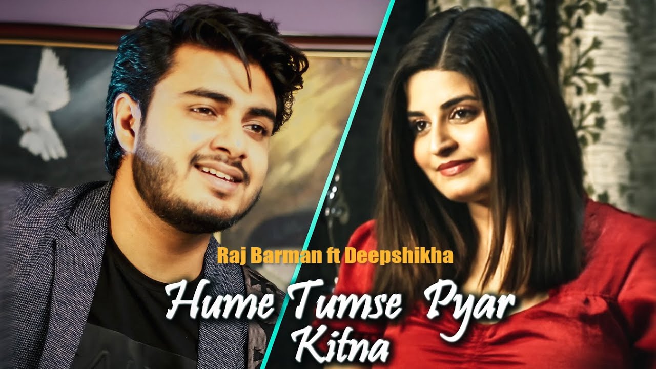 Hume Tumse Pyar Kitna - Raj Barman ft. Deepshikha | Unplugged Cover Hume Tumse Pyar Kitna - Raj Barman ft. Deepshikha | Unplugged Cover
