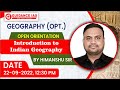 Introduction to Indian Geography | Geography (optional) Open Orientation | By Himanshu Sir