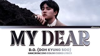 Doh Kyung Soo (D.O.) - My Dear (Color Coded Han|Rom|Eng Lyrics)