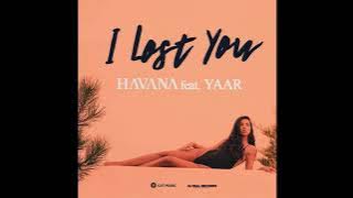 HAVANA feat. YAAR -  I lost you (Nejtrino & Baur Remix)