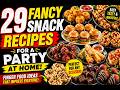 29 Fancy Snack Recipes for Party at Home | Easy Finger Food Ideas That Impress Everyone!