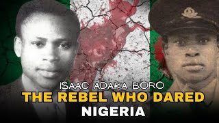  Isaac Adaka Boro: The Rebel Who Dared Nigeria #IjawCulture #history #facts 