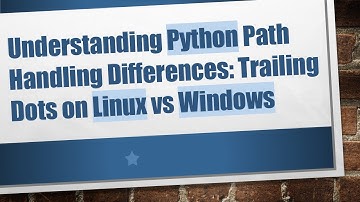 Understanding Python Path Handling Differences: Trailing Dots on Linux vs Windows