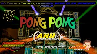 DJ PONG PONG TERBARU BASS GLER JEDAG JEDUG - CEK SOUND 2022