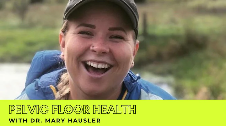 Pelvic Floor Health with Dr. Mary Hausler