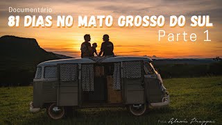 Vendo e Vivendo o Mato Grosso do Sul em uma KombiHome Corujinha por 81 dias | Documentário - Parte 1