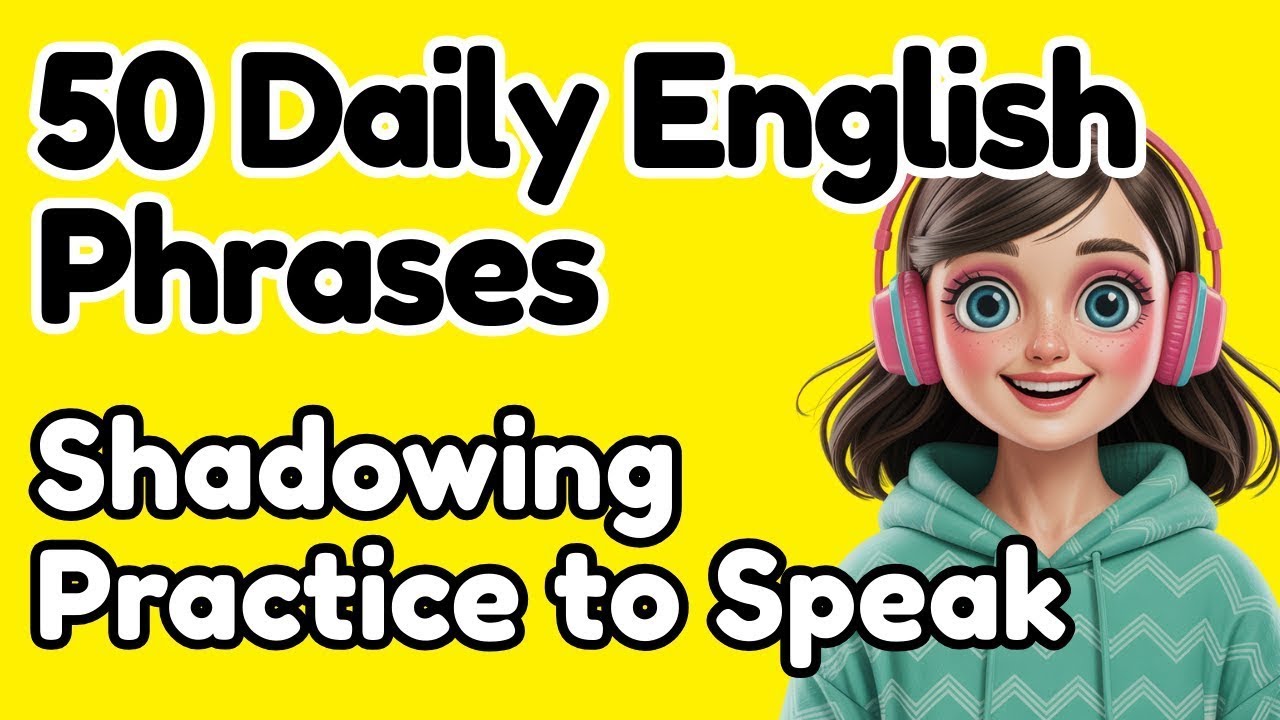 50 Daily English Phrases for Real Conversations Shadowing Practice to ...