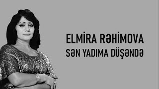 Elmira Rəhimova - Sən Yadıma Düşəndə (lyrics) Resimi