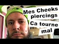 Mes cheeks piercings a tourne mal  ep 47