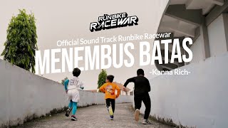 Menembus Batas - Kanna Rich [OST. Runbike Racewar]