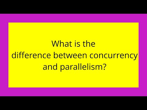 What is the difference between concurrency and parallelism?