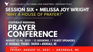 SESSION 6: Melissa Joy Wright β’ Why A House of Prayer β’ Thurs. Aug 12, 2021