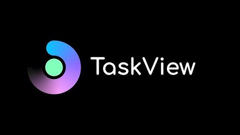 TaskView Tutorial — How to Organize Your Tasks and Projects