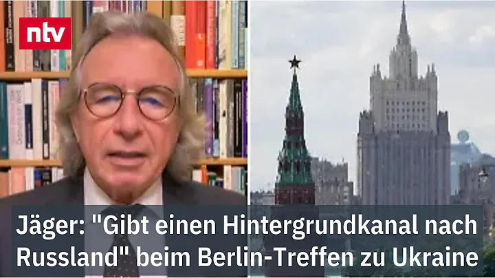 Jäger: "Gibt einen Hintergrundkanal nach Russland" - Berlin-Treffen zu Ukraine-Frieden | ntv