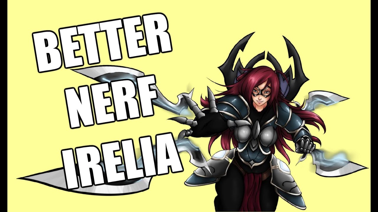 BETTER NERF IRELIA