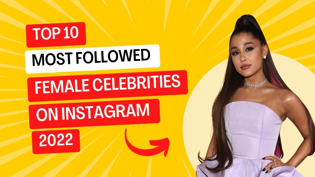 Top 10 Most Followed Female Celebrities on Instagram | Your Best 10 ...
