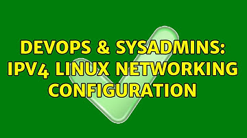DevOps & SysAdmins: IPV4 linux networking configuration (2 Solutions!!)
