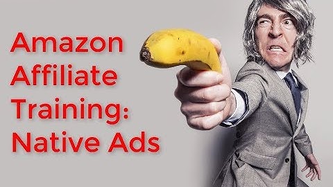 Amazon Affiliate  Marketing Tutorial Training: How to Add Amazon Native Ads