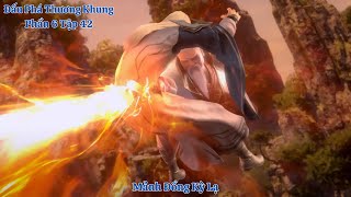 🌟 Đấu Phá Thương Khung Phần 6 Tập 42 Vietsub Thuyết Minh Full