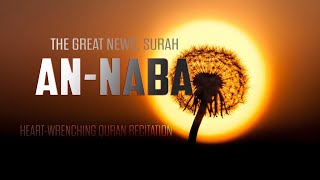 Surah An Naba | Heart Melting Quran Recitation Video | سورة النبأ - جزء عم