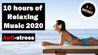 Anti-stress & 10 hours of Relaxing Music 2020