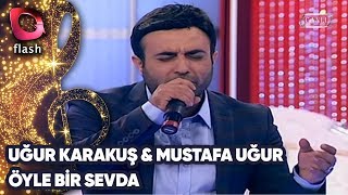 UĞUR KARAKUŞ&MUSTAFA UĞUR - ÖYLE BİR SEVDA | Canlı Performans 18.09.2014