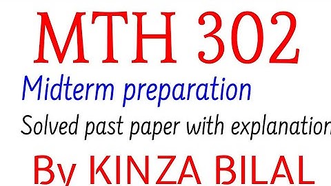 MTH302 Midterm Preparation with solved past paper | Kinza Bilal