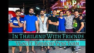 In Thailand With Friends Vlog Azlan Shah Ft. Karachi Vynz Team