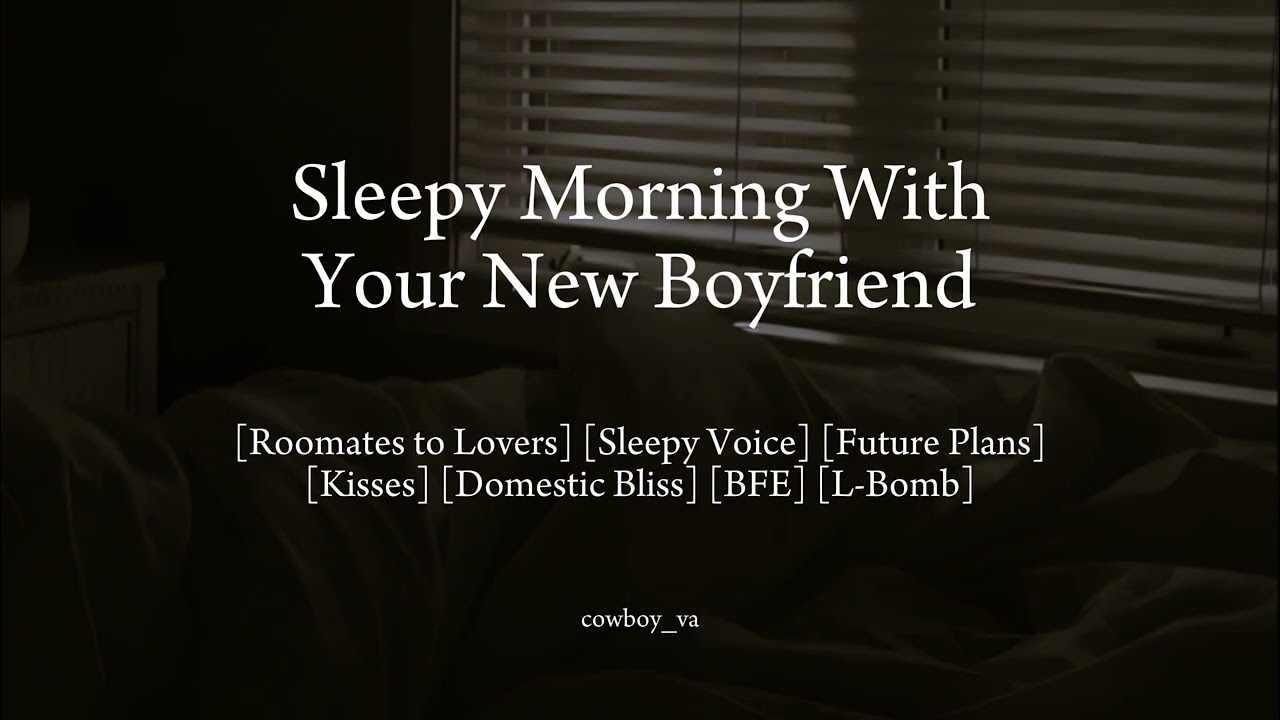 Sleepy Morning with Your New Boyfriend 🧸☀️ [M4F] [Roommates to Lovers] [BFE] [Future Plans] [L-Bomb]