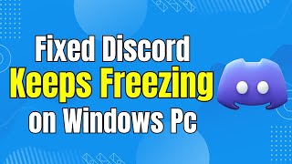 Fixed Discord Keeps Freezing on Windows PC