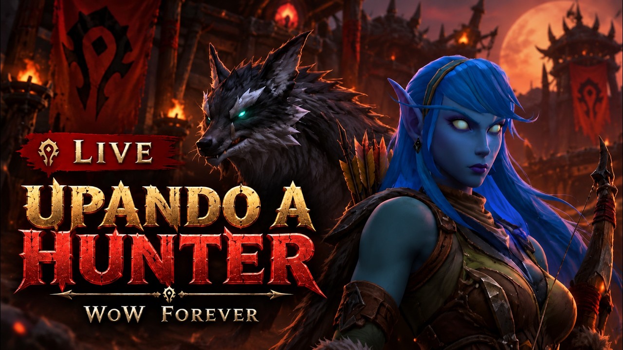 🔴 WOW FOREVER, UPANDO HUNTER EM BUSCA DO LVL 30!!!