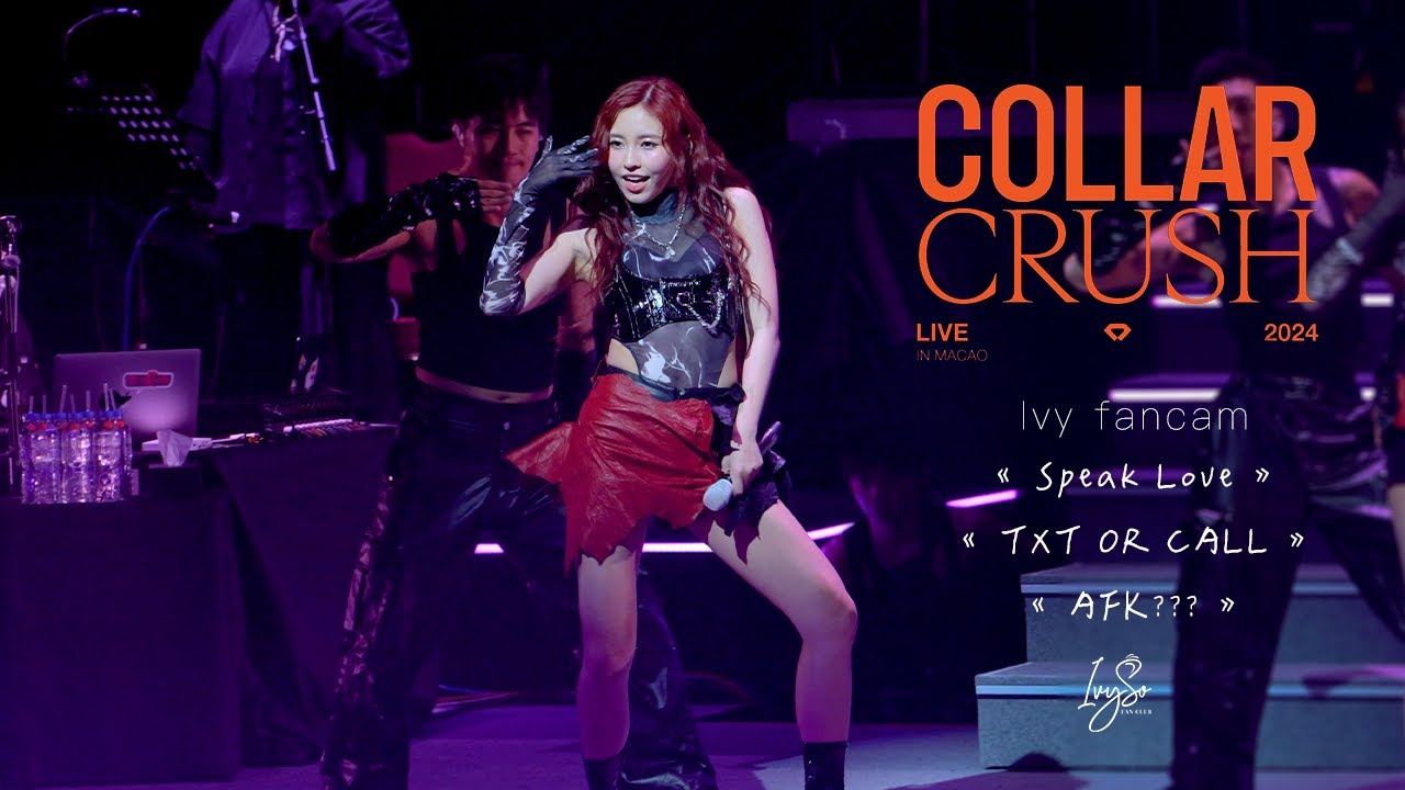 COLLAR《COLLAR CRUSH LIVE 2024 - MACAO》Ivy Fancam - Speak Love + TXT OR CALL + AFK???