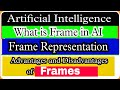 What is Frames Representation in Artificial Intelligence ?
