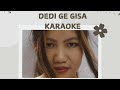 Dedi Ge Gisa Sigim Karaoke Pakngam Lombi Galo Karaoke