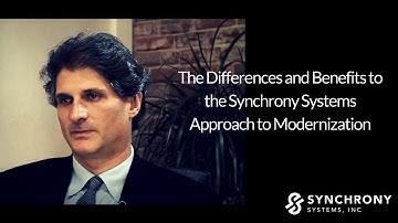 The Differences and Benefits to the Synchrony Systems Approach to Modernization