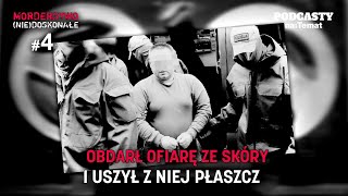 OBDARŁ OFIARĘ ZE SKÓRY I USZYŁ Z NIEJ PŁASZCZ | MORDERSTWO (NIE)DOSKONAŁE #4