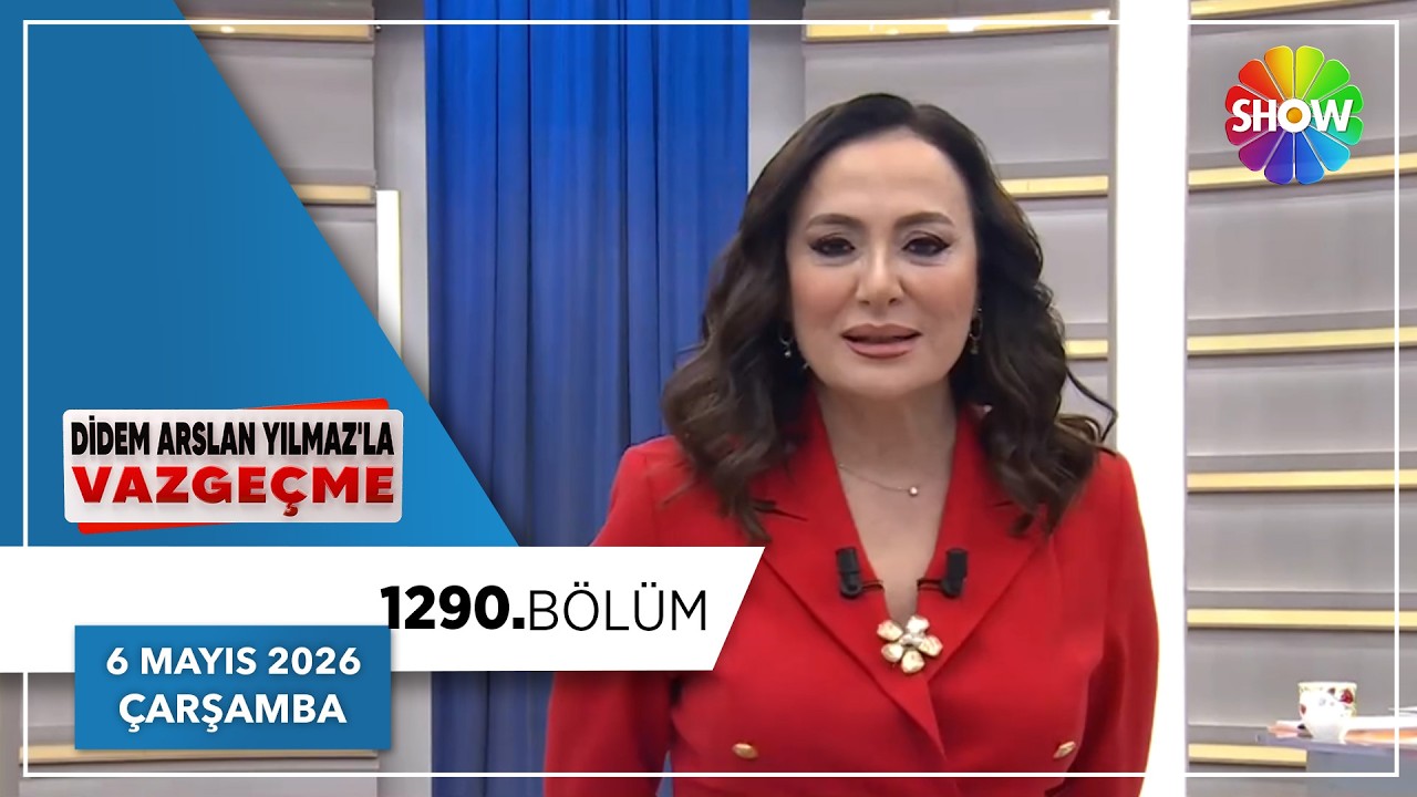 Didem Arslan Yılmaz'la Vazgeçme 1290. Bölüm | 6 Mayıs 2026 - YouTube