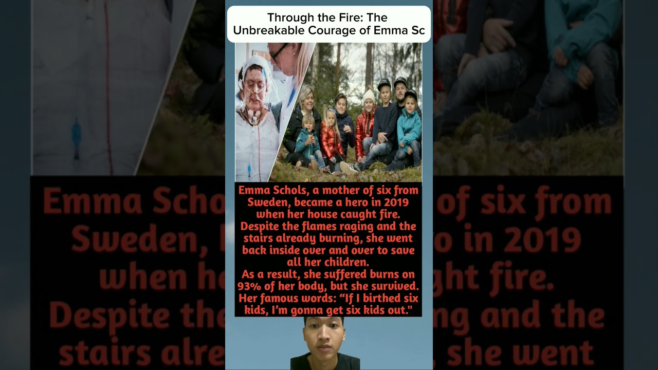Through the Fire: The Unbreakable Courage of Emma Schols