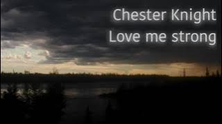 Chester Knight - Love Me Strong