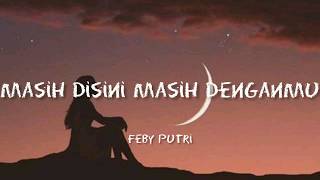 Masih Disini Masih Denganmu | Lirik ( Cover by Feby Putri ) 🦋