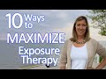 10 Ways to Maximize Exposure Therapy  #PaigePradko, #OCDwithPaige, #ExposureTherapy