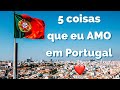 5 COISAS QUE EU AMO EM PORTUGAL! ❤️🇵🇹