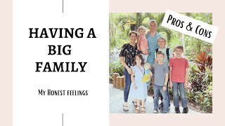 My honest feelings on having a BIG FAMILIES