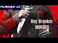 Vicious murder of roy brooker  true crime murder documentary uk 2023