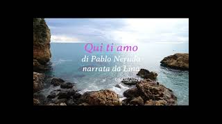 Qui ti amo di Pablo Neruda narrata da Lina